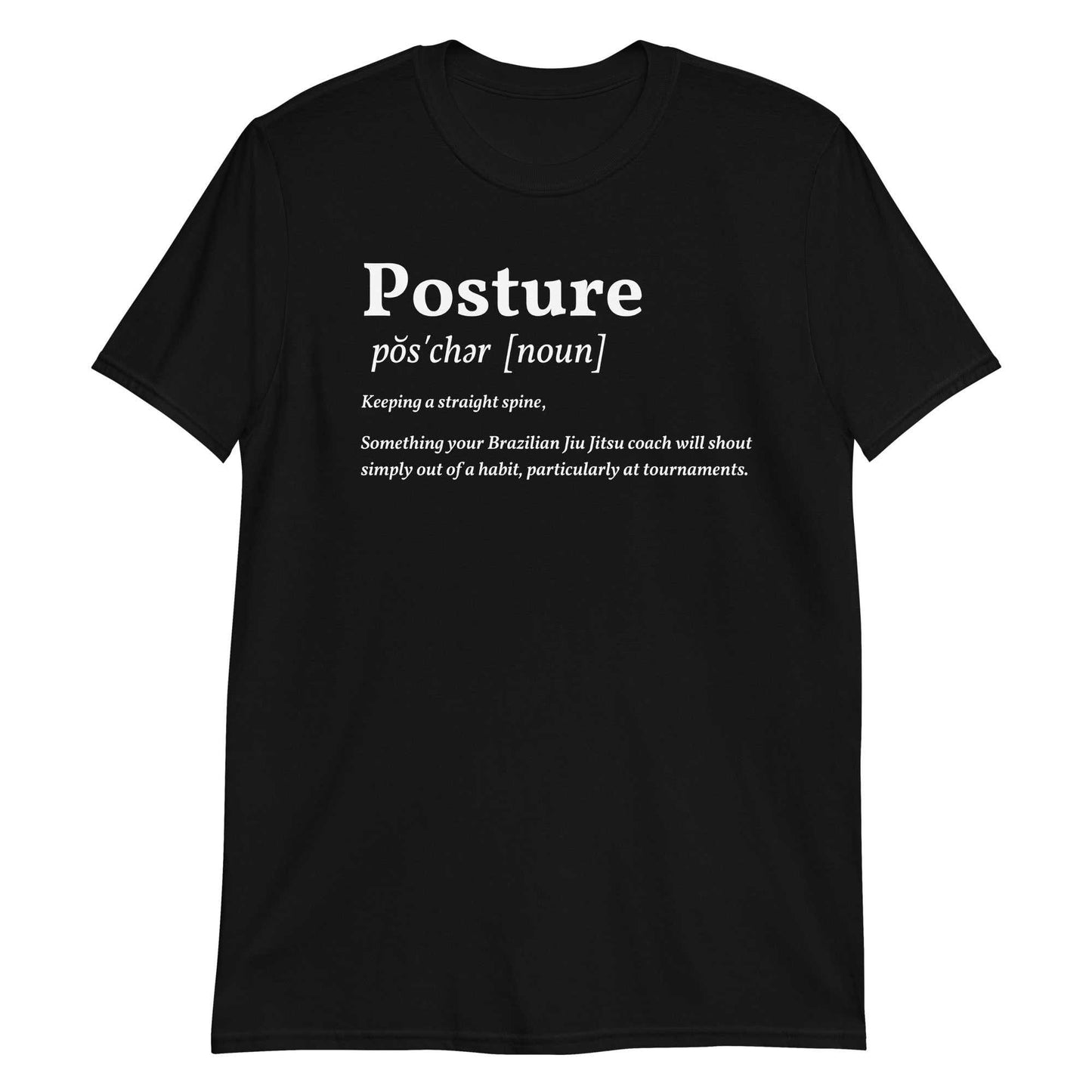 Posture BJJ Meanings Unisex T-Shirt - soft, durable, 100% ring-spun cotton.