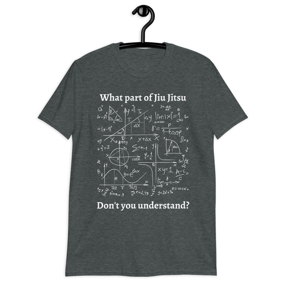 What part of Jiu Jitsu don't you understand? Equation T-Shirt